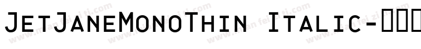 JetJaneMonoThin Italic字体转换